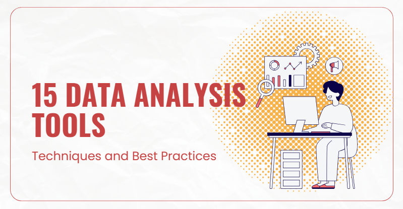 15 Data Analysis Tools and When to Use Them