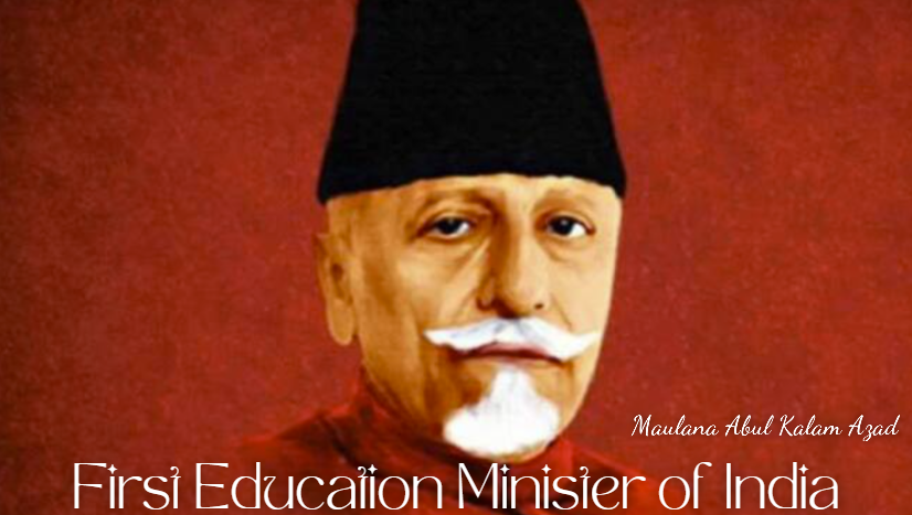 First Education Minister of India: Key Contributions